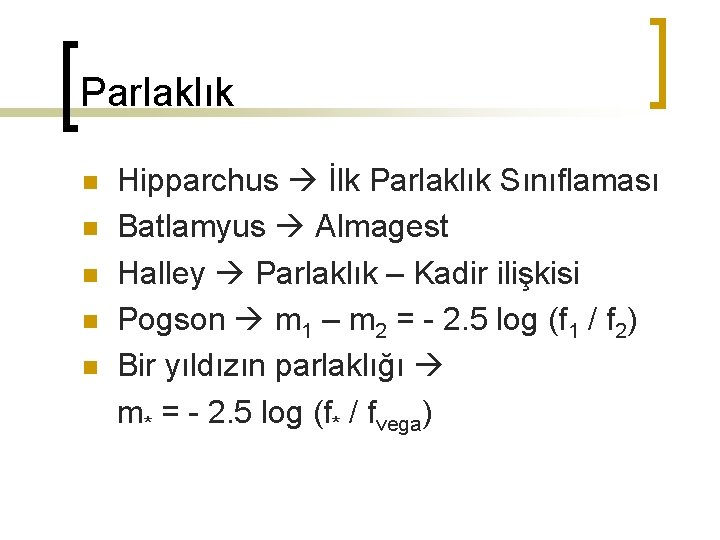 Parlaklık Hipparchus İlk Parlaklık Sınıflaması Batlamyus Almagest Halley Parlaklık – Kadir ilişkisi Pogson m