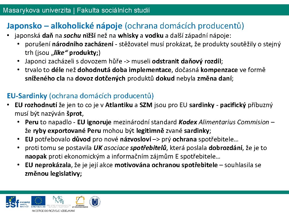 Masarykova univerzita | Fakulta sociálních studií Japonsko – alkoholické nápoje (ochrana domácích producentů) •