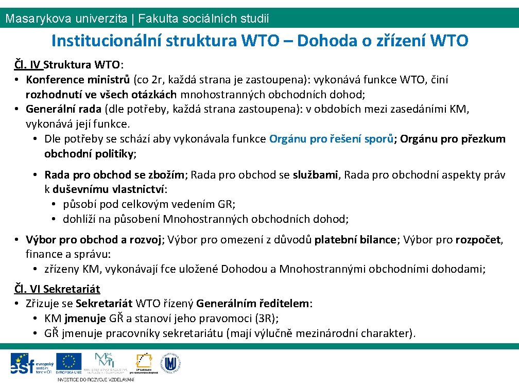 Masarykova univerzita | Fakulta sociálních studií Institucionální struktura WTO – Dohoda o zřízení WTO