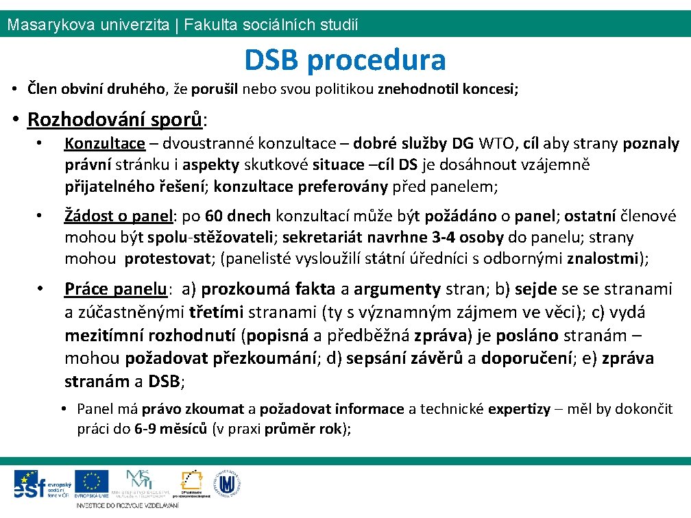 Masarykova univerzita | Fakulta sociálních studií DSB procedura • Člen obviní druhého, že porušil