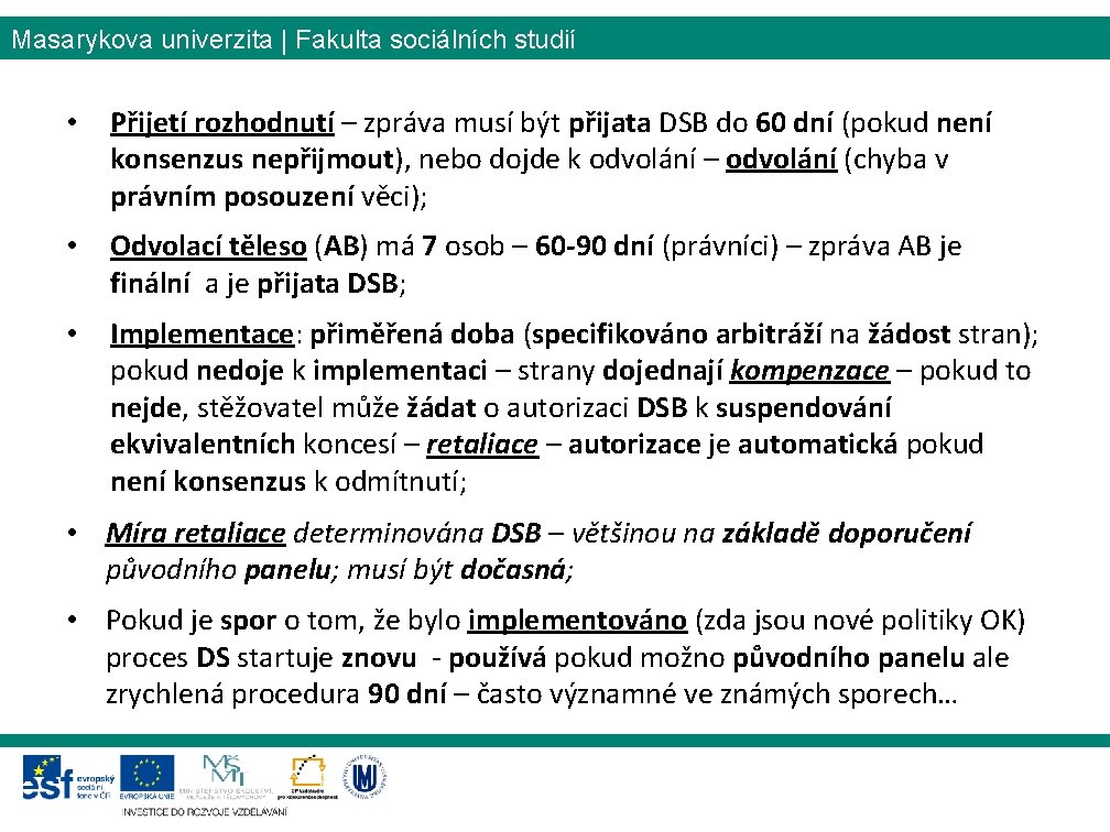 Masarykova univerzita | Fakulta sociálních studií • Přijetí rozhodnutí – zpráva musí být přijata