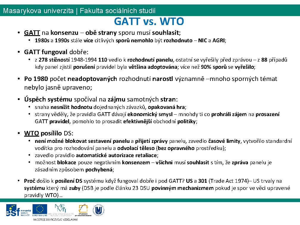 Masarykova univerzita | Fakulta sociálních studií GATT vs. WTO • GATT na konsenzu – Masarykova univerzita | Fakulta sociálních studií GATT vs. WTO • GATT na konsenzu –