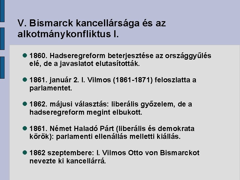 V. Bismarck kancellársága és az alkotmánykonfliktus I. 1860. Hadseregreform beterjesztése az országgyűlés elé, de