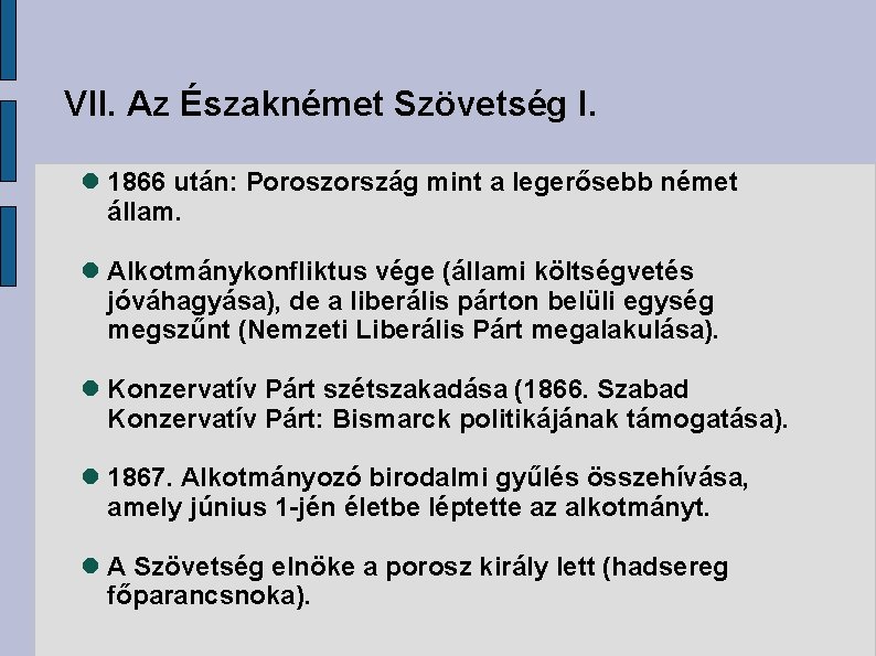 VII. Az Északnémet Szövetség I. 1866 után: Poroszország mint a legerősebb német állam. Alkotmánykonfliktus