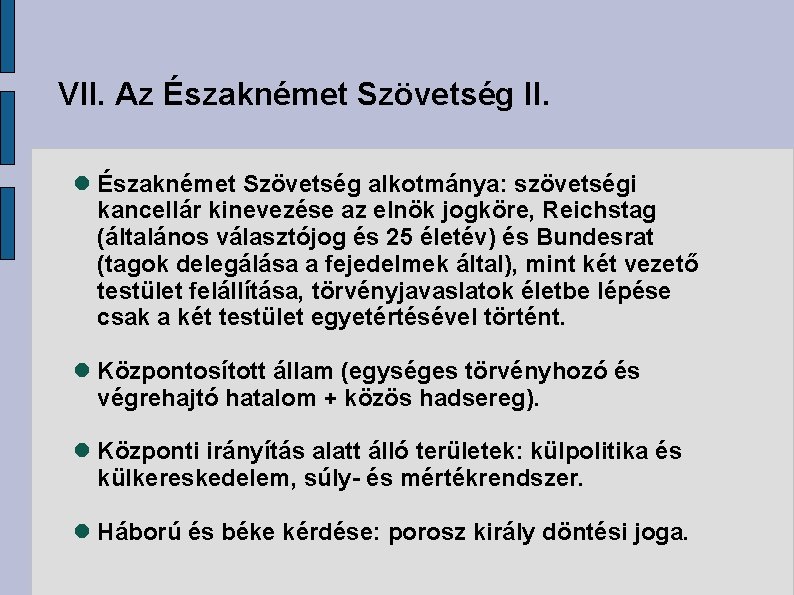 VII. Az Északnémet Szövetség II. Északnémet Szövetség alkotmánya: szövetségi kancellár kinevezése az elnök jogköre,