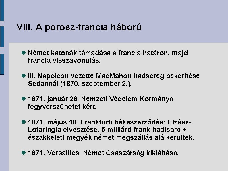 VIII. A porosz-francia háború Német katonák támadása a francia határon, majd francia visszavonulás. III.