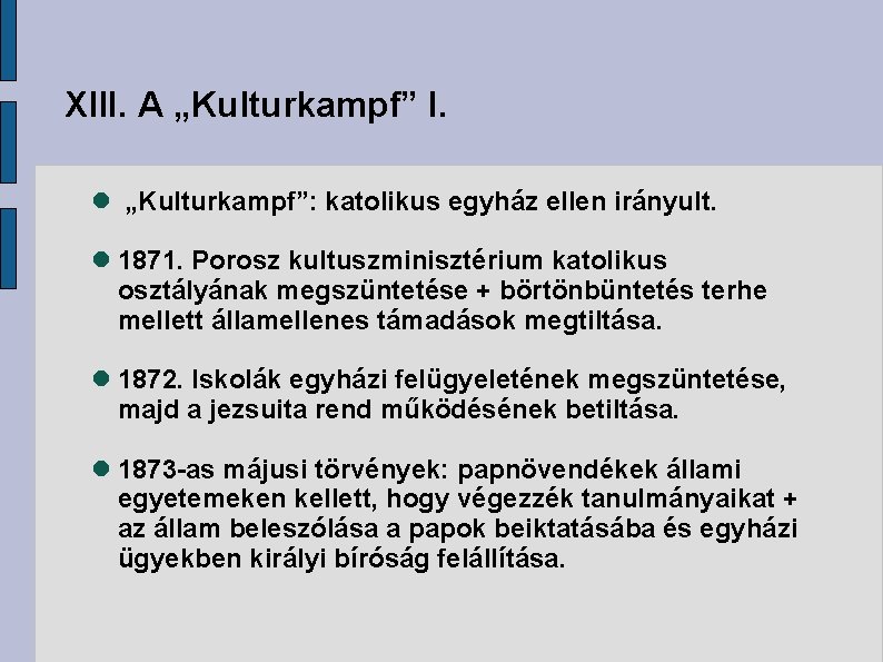 XIII. A „Kulturkampf” I. „Kulturkampf”: katolikus egyház ellen irányult. 1871. Porosz kultuszminisztérium katolikus osztályának