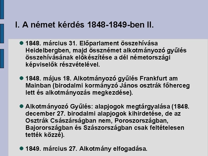 I. A német kérdés 1848 -1849 -ben II. 1848. március 31. Előparlament összehívása Heidelbergben,