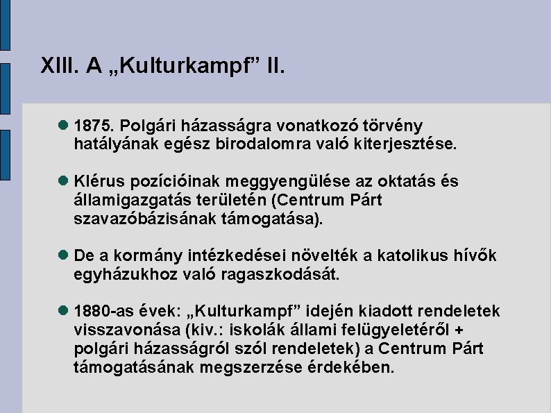 XIII. A „Kulturkampf” II. 1875. Polgári házasságra vonatkozó törvény hatályának egész birodalomra való kiterjesztése.