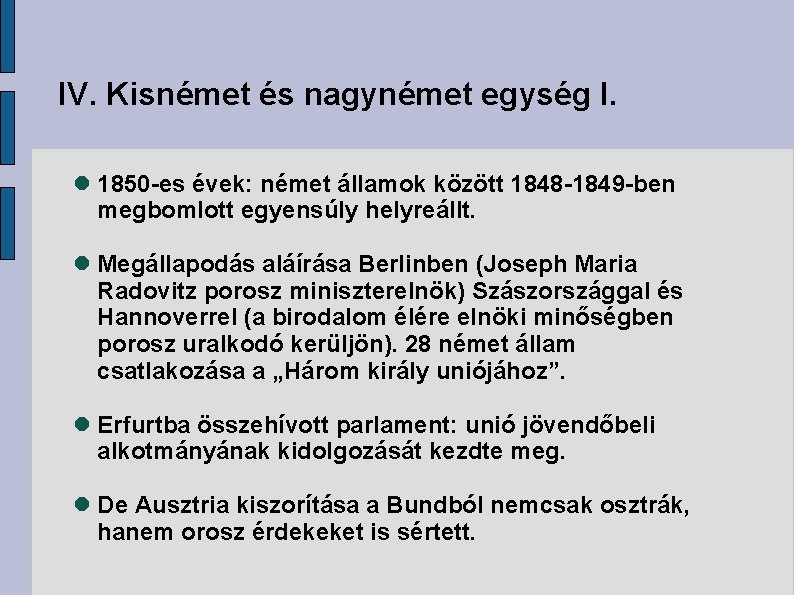 IV. Kisnémet és nagynémet egység I. 1850 -es évek: német államok között 1848 -1849