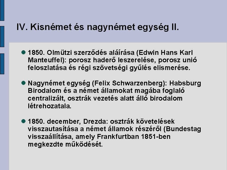 IV. Kisnémet és nagynémet egység II. 1850. Olmützi szerződés aláírása (Edwin Hans Karl Manteuffel):