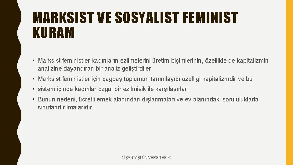 MARKSIST VE SOSYALIST FEMINIST KURAM • Marksist feministler kadınların ezilmelerini üretim biçimlerinin, özellikle de