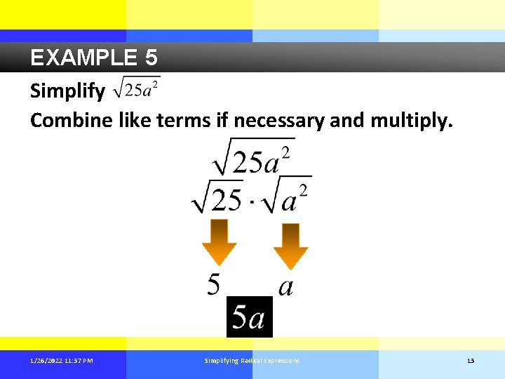 EXAMPLE 5 Simplify Combine like terms if necessary and multiply. 1/26/2022 11: 37 PM