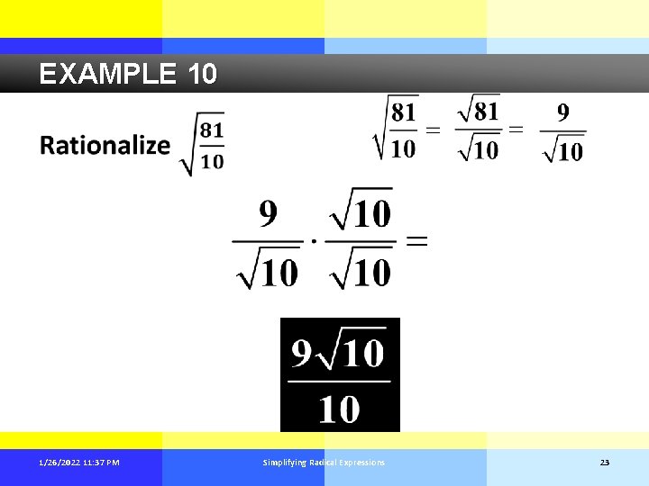 EXAMPLE 10 1/26/2022 11: 37 PM Simplifying Radical Expressions 23 