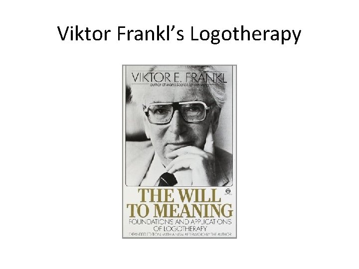 Viktor Frankl’s Logotherapy 