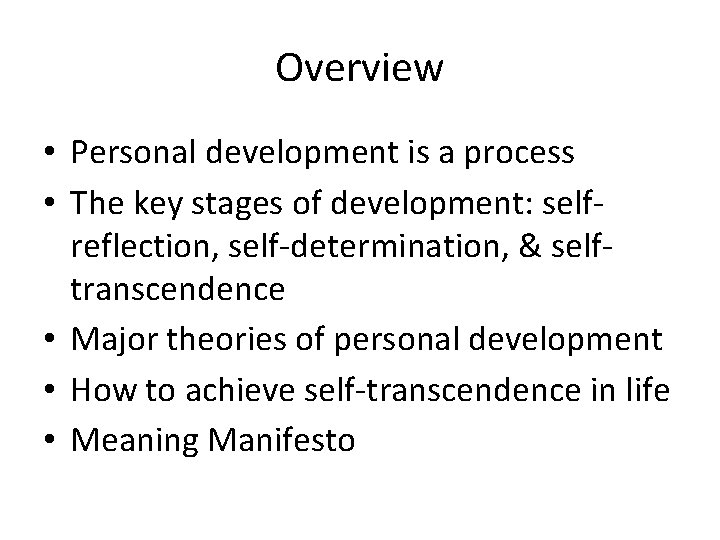 Overview • Personal development is a process • The key stages of development: selfreflection,