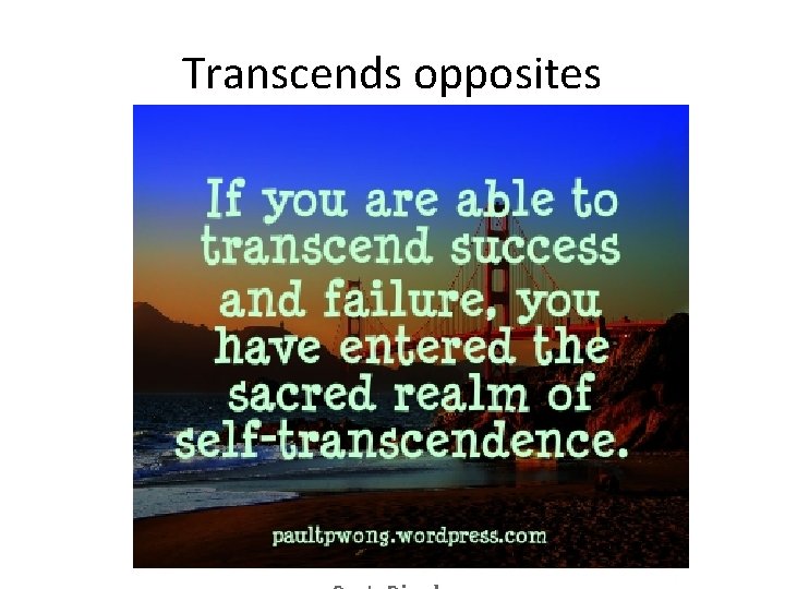 Transcends opposites 