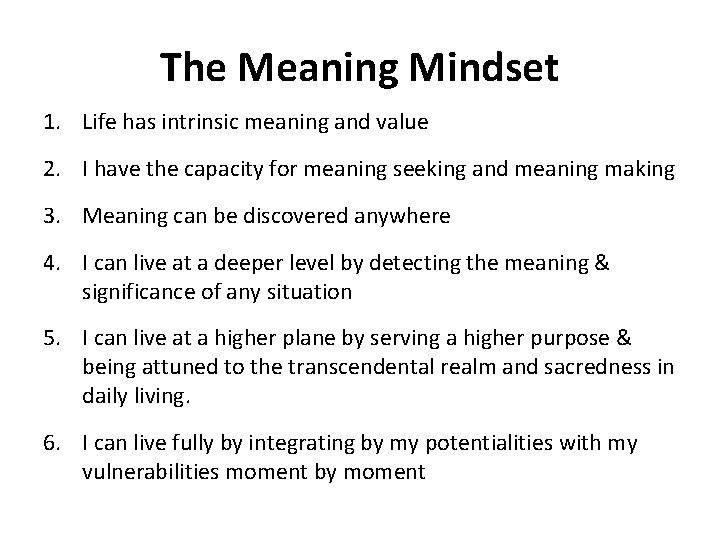 The Meaning Mindset 1. Life has intrinsic meaning and value 2. I have the