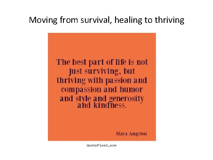 Moving from survival, healing to thriving 