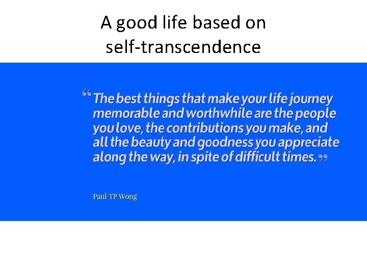 A good life based on self-transcendence 