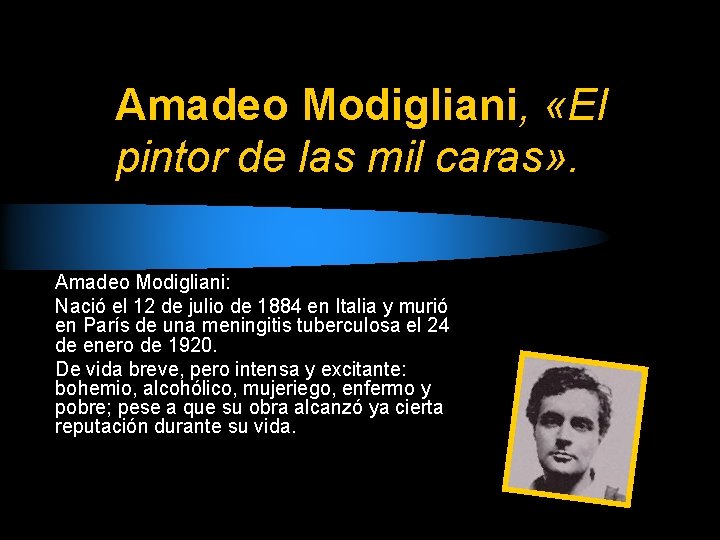 Amadeo Modigliani, «El pintor de las mil caras» . Amadeo Modigliani: Nació el 12