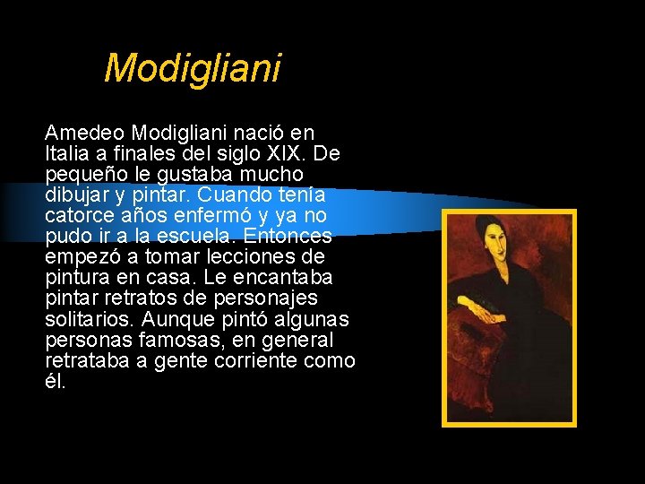 Modigliani Amedeo Modigliani nació en Italia a finales del siglo XIX. De pequeño le