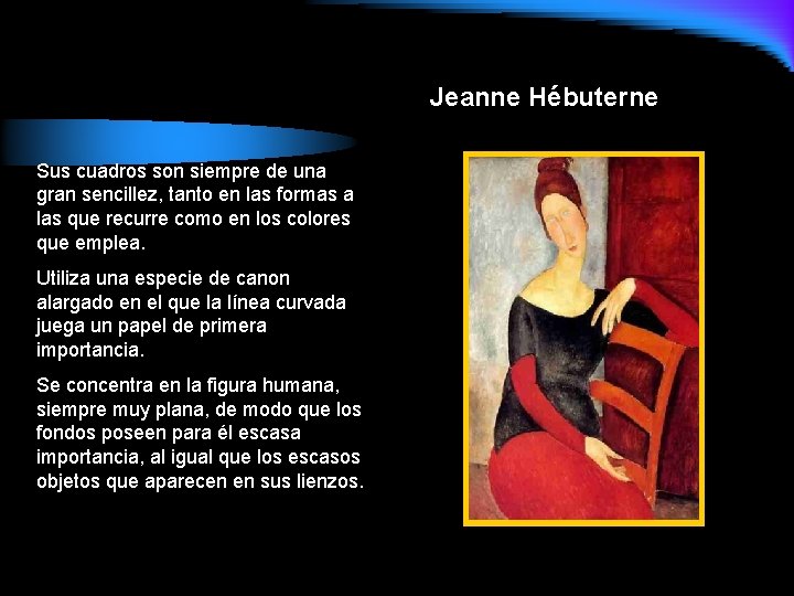 Jeanne Hébuterne Sus cuadros son siempre de una gran sencillez, tanto en las formas