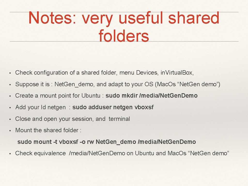 Notes: very useful shared folders • Check configuration of a shared folder, menu Devices,