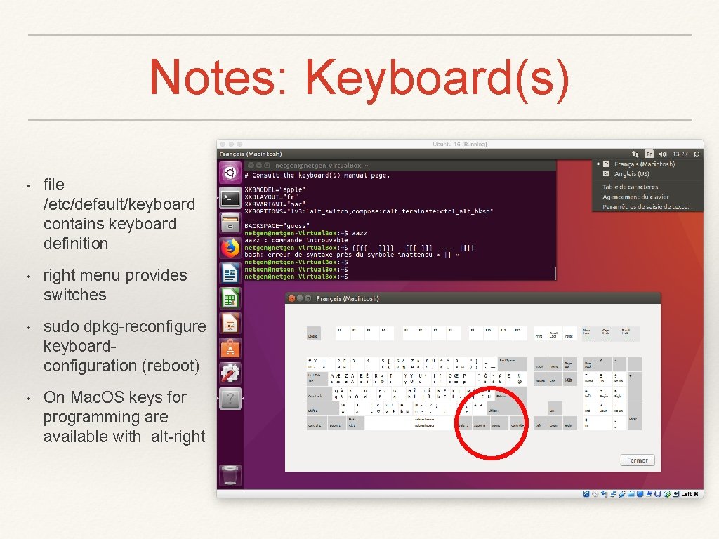 Notes: Keyboard(s) • file /etc/default/keyboard contains keyboard definition • right menu provides switches •