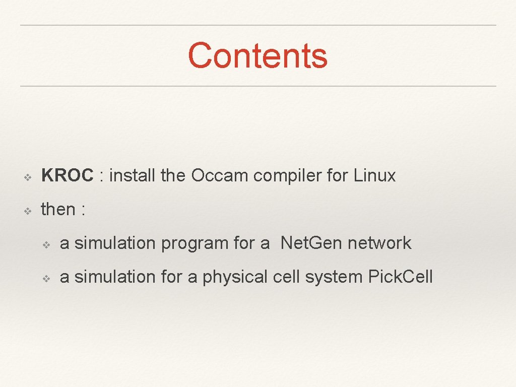Contents ❖ KROC : install the Occam compiler for Linux ❖ then : ❖