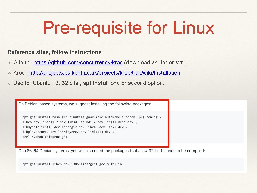 Pre-requisite for Linux Reference sites, follow instructions : ❖ Github : https: //github. com/concurrency/kroc
