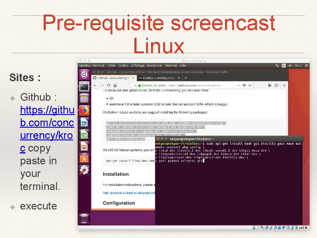 Pre-requisite screencast Linux Sites : ❖ ❖ Github : https: //githu b. com/conc urrency/kro