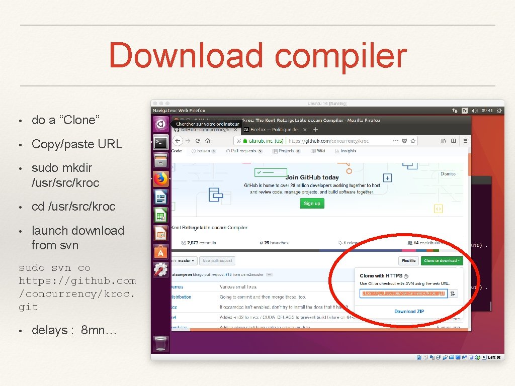Download compiler • do a “Clone” • Copy/paste URL • sudo mkdir /usr/src/kroc •