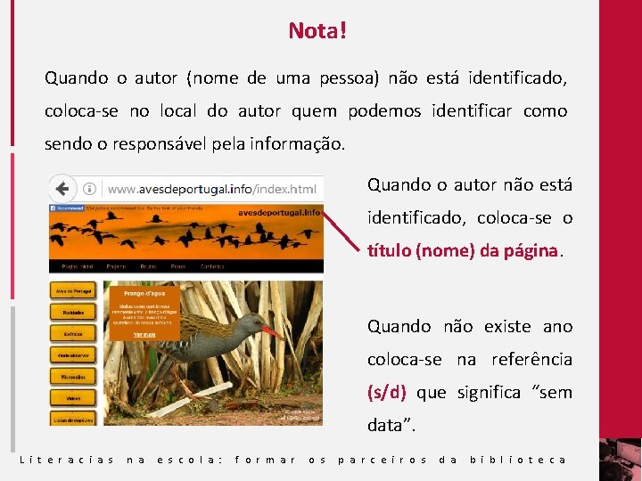 Nota! Quando o autor (nome de uma pessoa) não está identificado, coloca-se no local