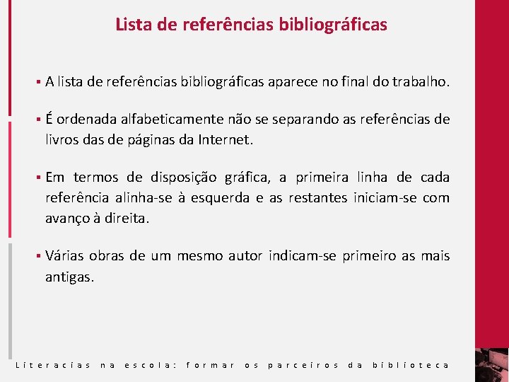 Lista de referências bibliográficas § A lista de referências bibliográficas aparece no final do