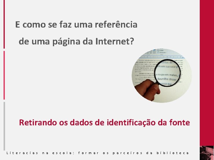 E como se faz uma referência de uma página da Internet? Retirando os dados