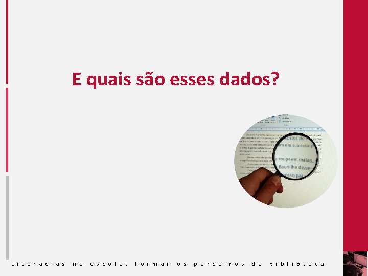 E quais são esses dados? L i t e r a c i a