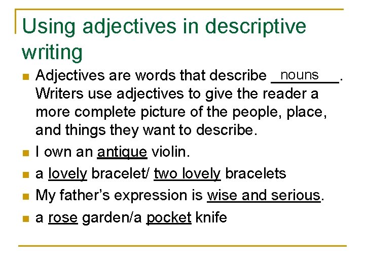 Using adjectives in descriptive writing n n nouns Adjectives are words that describe ____.