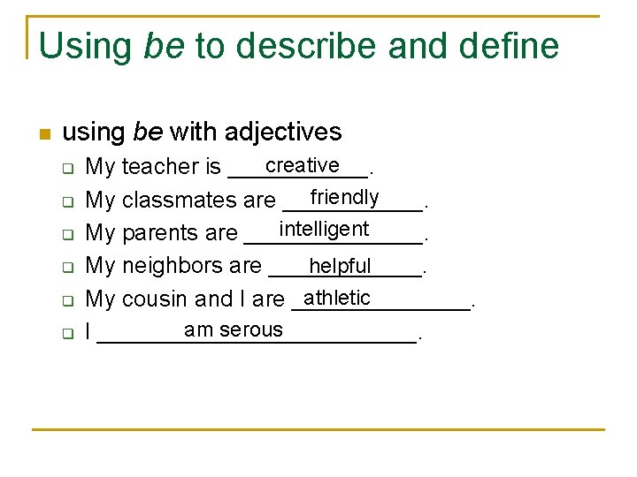 Using be to describe and define n using be with adjectives q q q