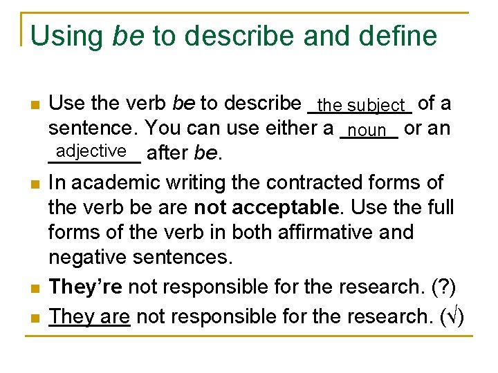 Using be to describe and define n n Use the verb be to describe