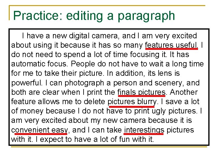 Practice: editing a paragraph I have a new digital camera, and I am very