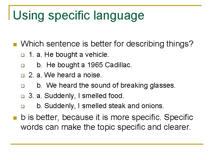 Using specific language n Which sentence is better for describing things? q q q