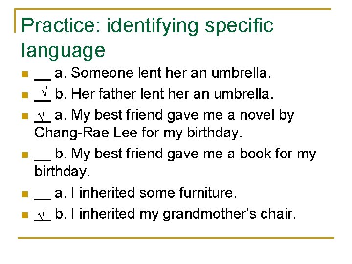 Practice: identifying specific language n n n __ a. Someone lent her an umbrella.