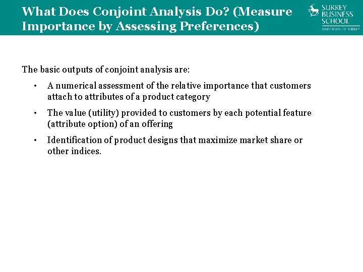 What Does Conjoint Analysis Do? (Measure Importance by Assessing Preferences) The basic outputs of
