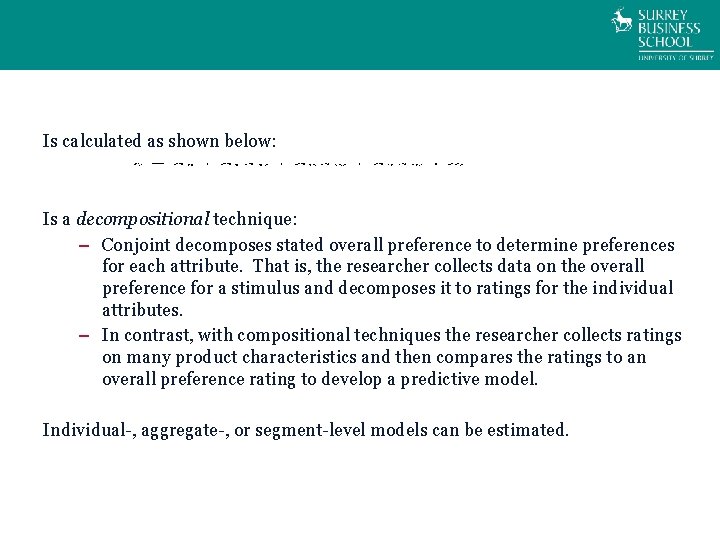 Is calculated as shown below: Is a decompositional technique: – Conjoint decomposes stated overall