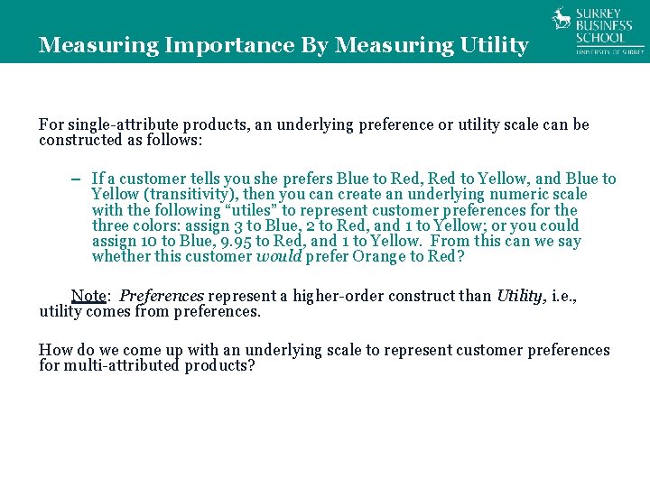 Measuring Importance By Measuring Utility For single-attribute products, an underlying preference or utility scale