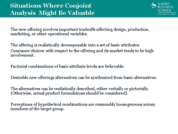 Situations Where Conjoint Analysis Might Be Valuable The new offering involves important tradeoffs affecting