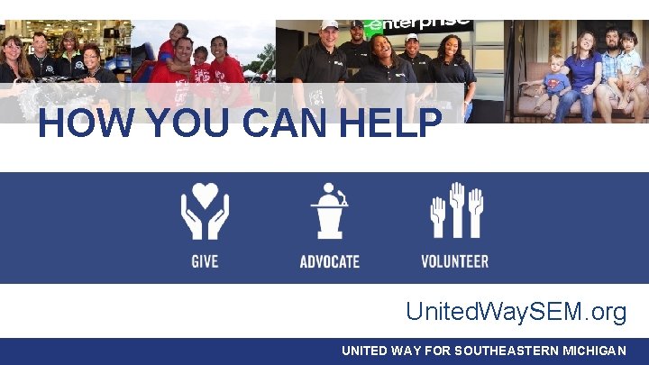 HOW YOU CAN HELP United. Way. SEM. org UNITED WAY FOR SOUTHEASTERN MICHIGAN 