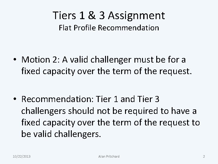 Tiers 1 & 3 Assignment Flat Profile Recommendation • Motion 2: A valid challenger