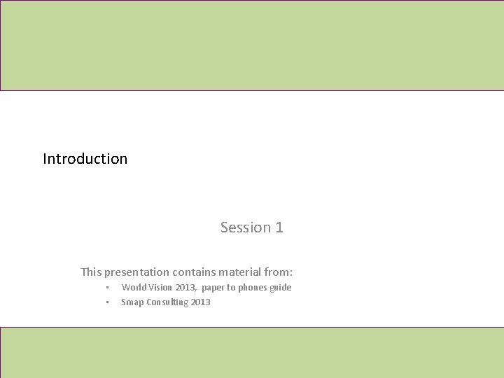 Introduction Session 1 This presentation contains material from
